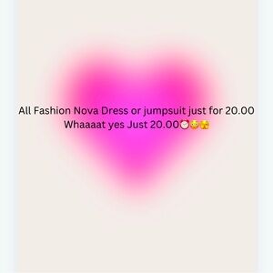 All Fashion Nova dress or jumpsuit just for 20.00 whaaaat yessss just for 20.00
